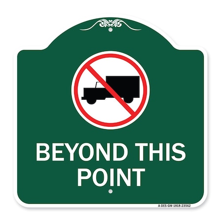 Signmission No Truck Sign No Truck Graphic Beyond This Point, Green & White Alum Sign, 18" x 18", GW-1818-23562 A-DES-GW-1818-23562